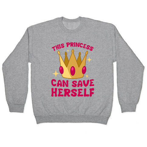 This Princess Can Save Herself Pullover