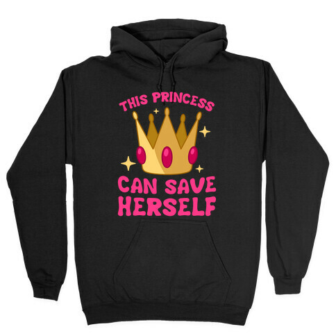 This Princess Can Save Herself Hooded Sweatshirt