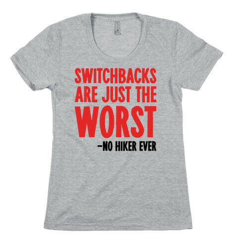 Switchbacks Are Just The Worst Womens T-Shirt
