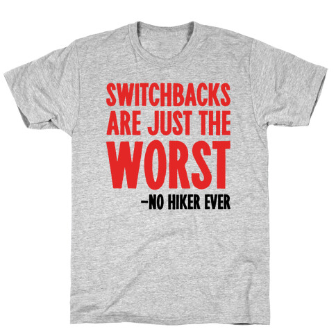 Switchbacks Are Just The Worst T-Shirt