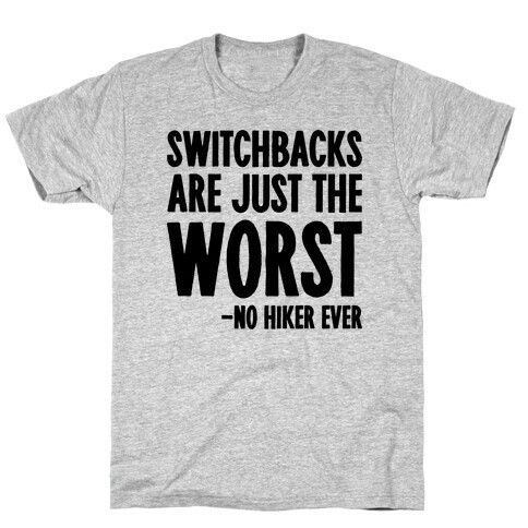 Switchbacks Are Just The Worst T-Shirt