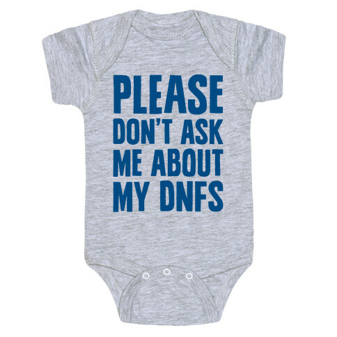 Please Don't Ask Me About My DNFs Baby One-Piece