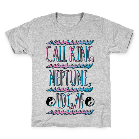 Call King Neptune Idgaf Kids T-Shirt
