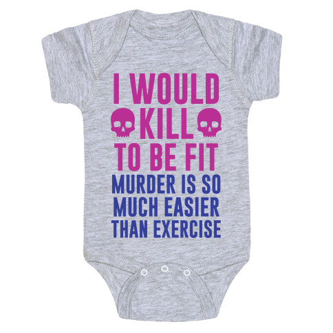 I Would Kill To Be Fit Baby One-Piece