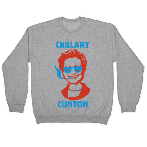 Chillary Clinton Pullover