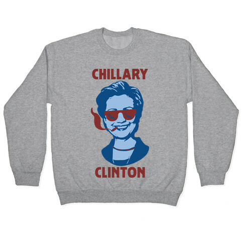 Chillary Clinton Pullover