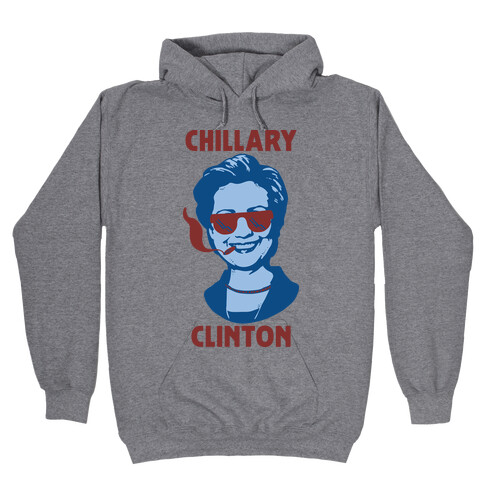 Chillary Clinton Hooded Sweatshirt