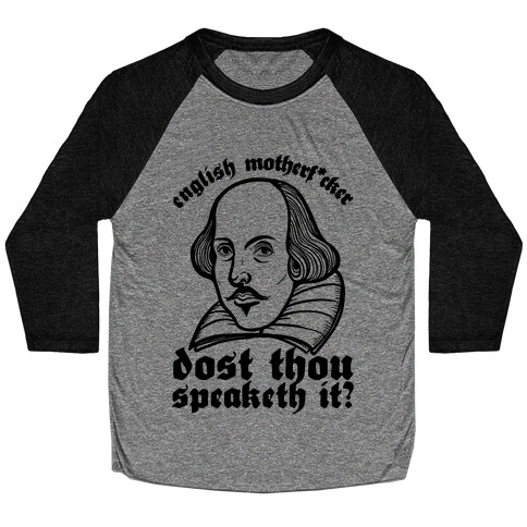 English Motherf*cker Dost Thou Speaketh It? Baseball Tee