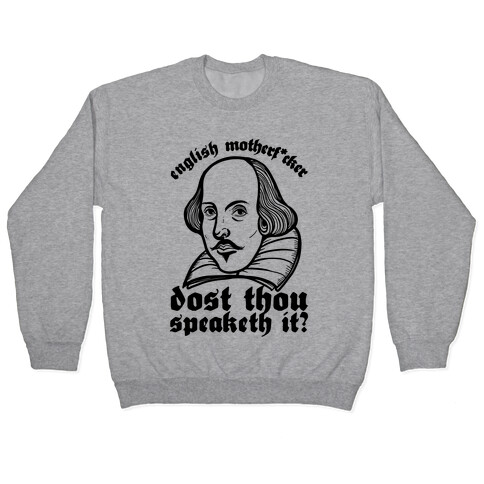 English Motherf*cker Dost Thou Speaketh It? Pullover