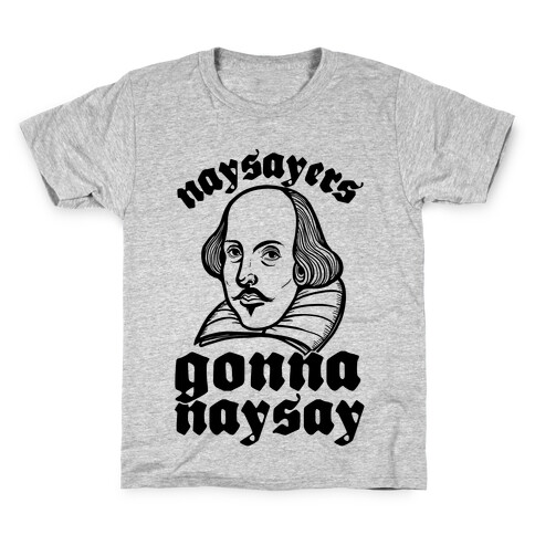 Naysayers Gonna Naysay Kids T-Shirt