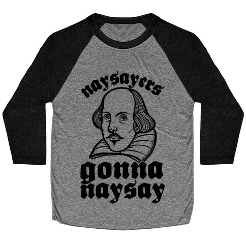 Naysayers Gonna Naysay Baseball Tee