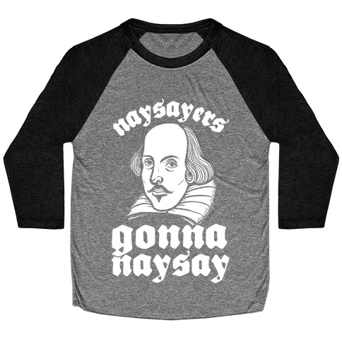 Naysayers Gonna Naysay Baseball Tee