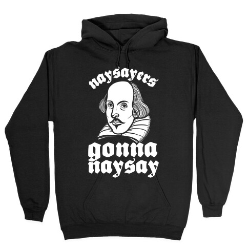 Naysayers Gonna Naysay Hooded Sweatshirt