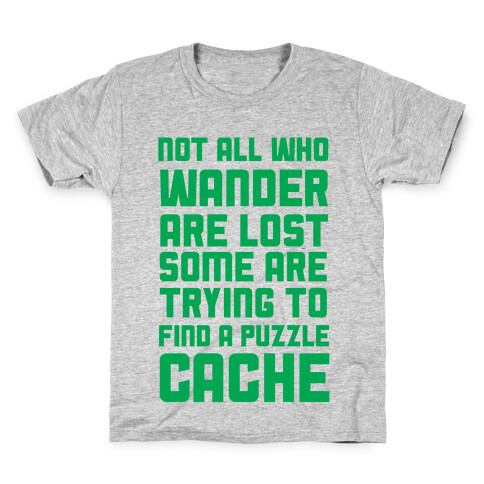 Not All Who Wander Are Lost Some Are Trying to Find a Puzzle Cache Kids T-Shirt