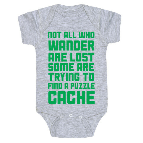 Not All Who Wander Are Lost Some Are Trying to Find a Puzzle Cache Baby One-Piece