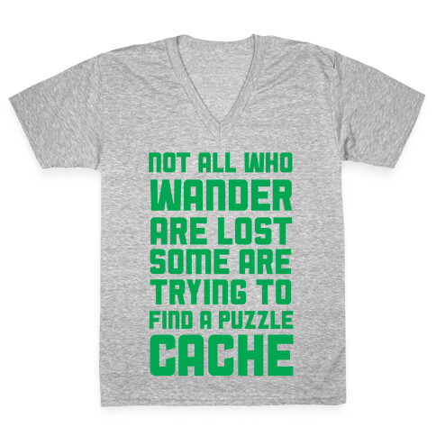 Not All Who Wander Are Lost Some Are Trying to Find a Puzzle Cache V-Neck Tee Shirt