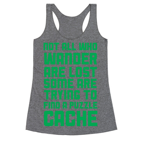 Not All Who Wander Are Lost Some Are Trying to Find a Puzzle Cache Racerback Tank Top