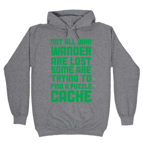Not All Who Wander Are Lost Some Are Trying to Find a Puzzle Cache Hooded Sweatshirt