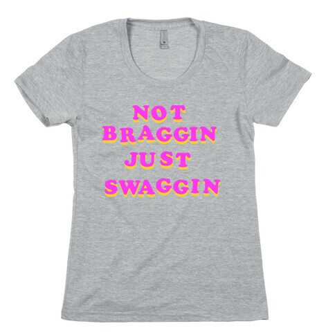 Not Braggin' Just Swaggin' (Vintage Distressed) Womens T-Shirt