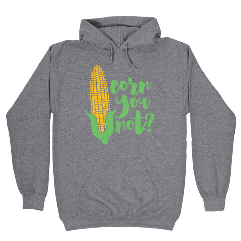 Corn You Not Hooded Sweatshirt