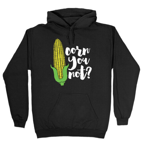 Corn You Not Hooded Sweatshirt