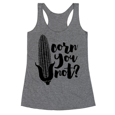 Corn You Not Racerback Tank Top