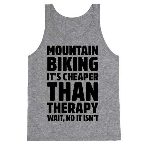 Mountain Biking It's Cheaper Than Therapy Tank Top