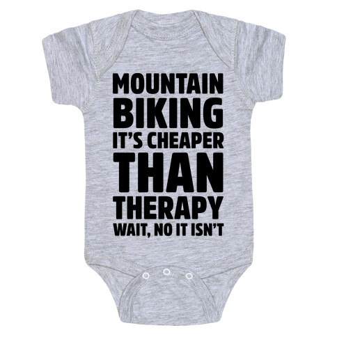 Mountain Biking It's Cheaper Than Therapy Baby One-Piece
