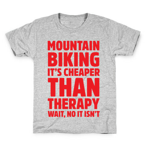 Mountain Biking It's Cheaper Than Therapy Kids T-Shirt