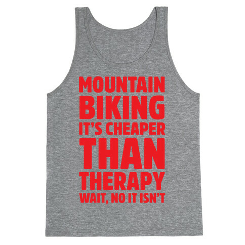 Mountain Biking It's Cheaper Than Therapy Tank Top