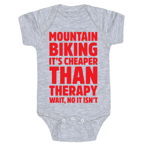 Mountain Biking It's Cheaper Than Therapy Baby One-Piece