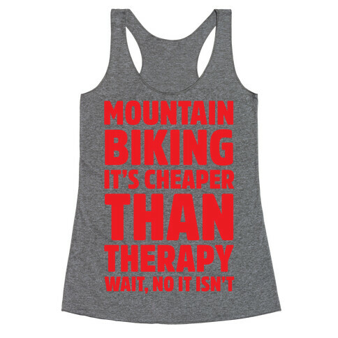 Mountain Biking It's Cheaper Than Therapy Racerback Tank Top