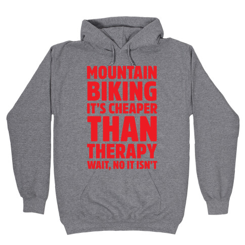 Mountain Biking It's Cheaper Than Therapy Hooded Sweatshirt