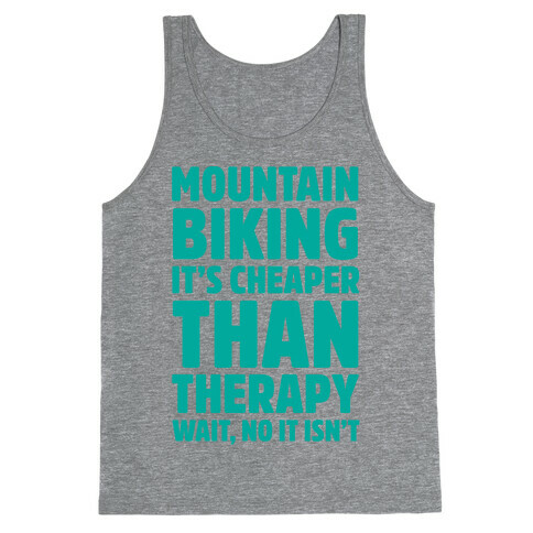 Mountain Biking It's Cheaper Than Therapy Tank Top