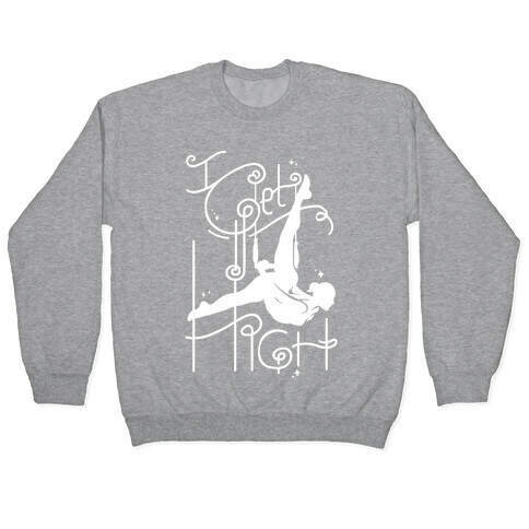 I Get High ( Trapeze ) Pullover