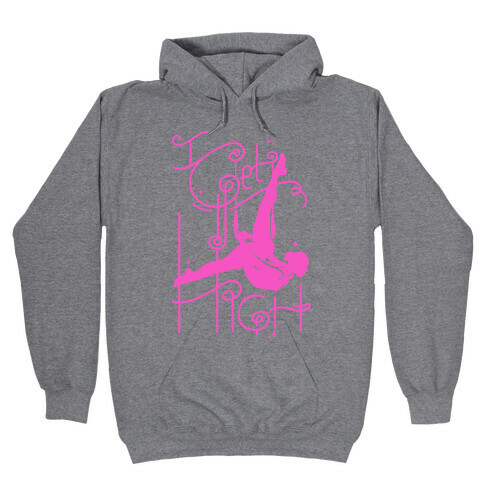 I Get High ( Trapeze ) Hooded Sweatshirt