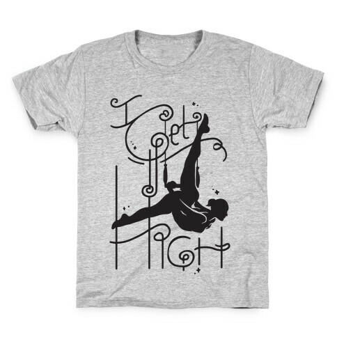 I Get High ( Trapeze ) Kids T-Shirt