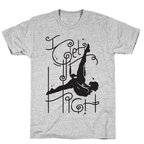 I Get High ( Trapeze ) T-Shirt