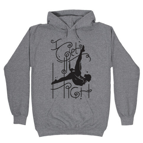 I Get High ( Trapeze ) Hooded Sweatshirt