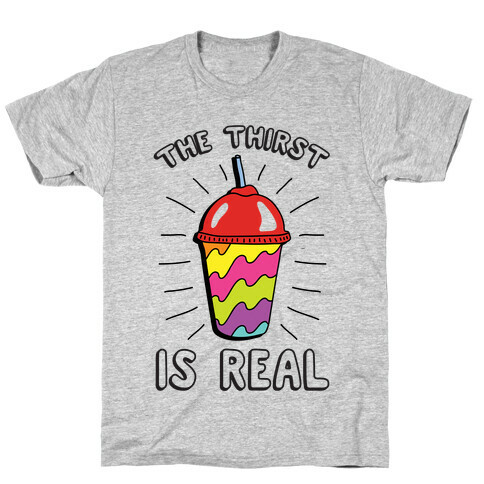 The Thirst Is Real T-Shirt
