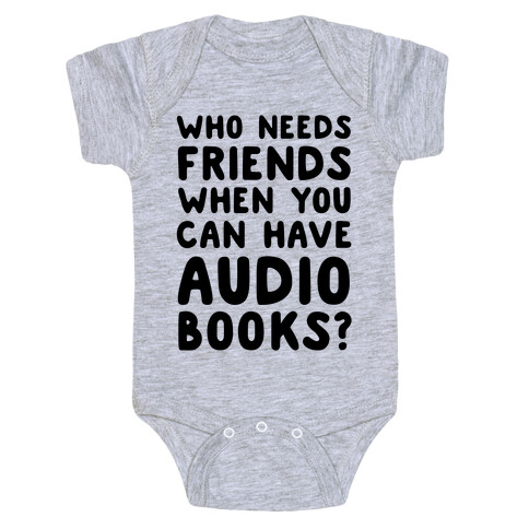 Who Needs Friends When You Can Have Audiobooks? Baby One-Piece