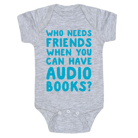 Who Needs Friends When You Can Have Audiobooks? Baby One-Piece