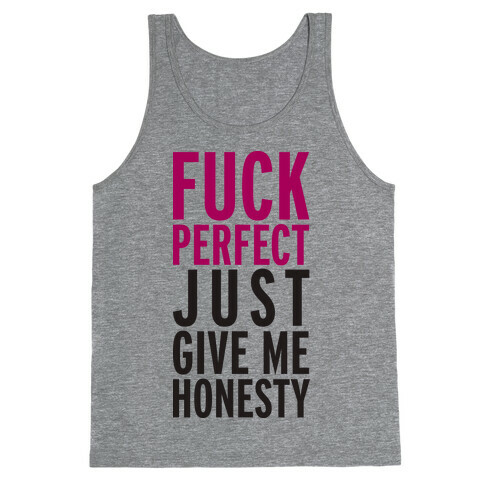 F*** Perfect, Just Give Me Honesty (Tank) Tank Top