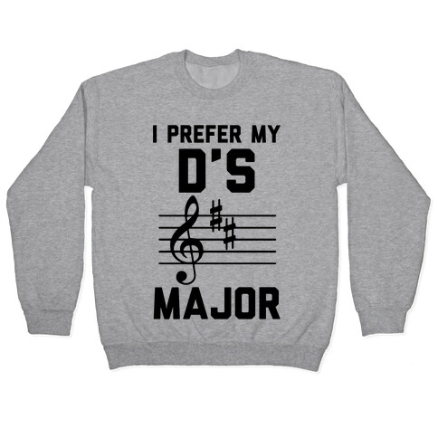 I Prefer My D's Major Pullover