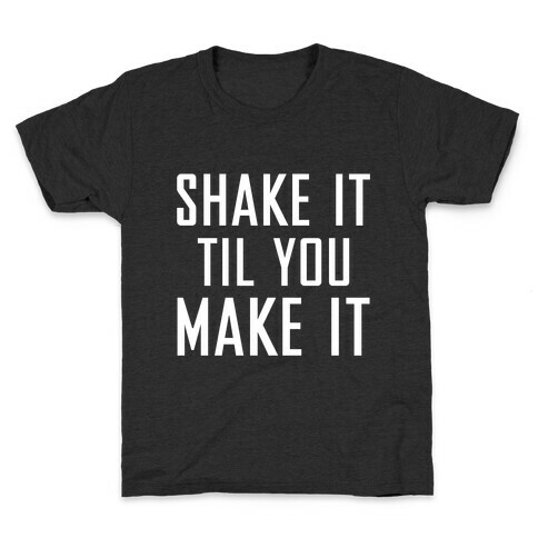 Shake it Til You Make it Kids T-Shirt