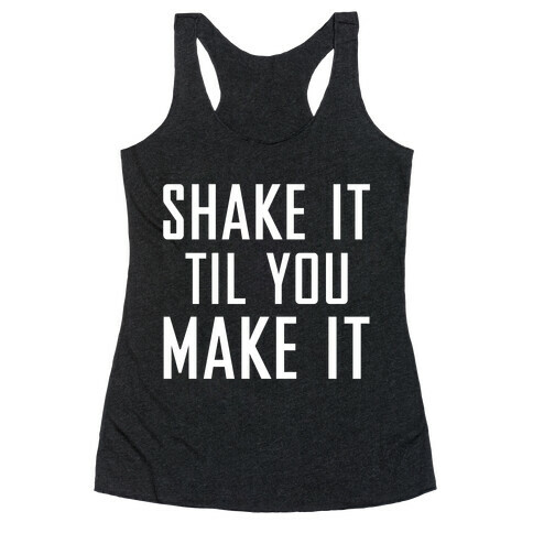 Shake it Til You Make it (Dark) Racerback Tank Top