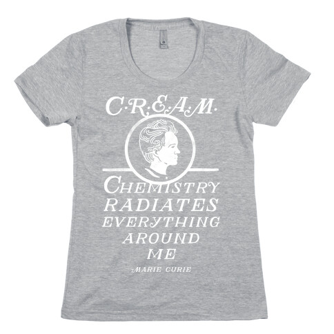 Marie Curie C.R.E.A.M. Womens T-Shirt