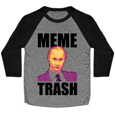 Meme Trash Vladimir Putin Baseball Tee