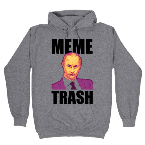 Meme Trash Vladimir Putin Hooded Sweatshirt