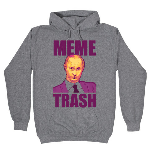 Meme Trash Vladimir Putin Hooded Sweatshirt